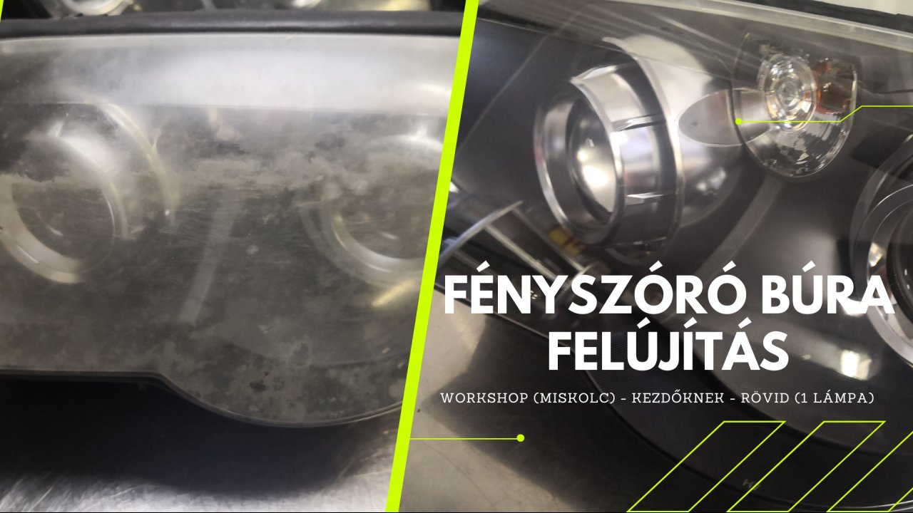 Fényszóró búra felújítás workshop - Reflektorklinika